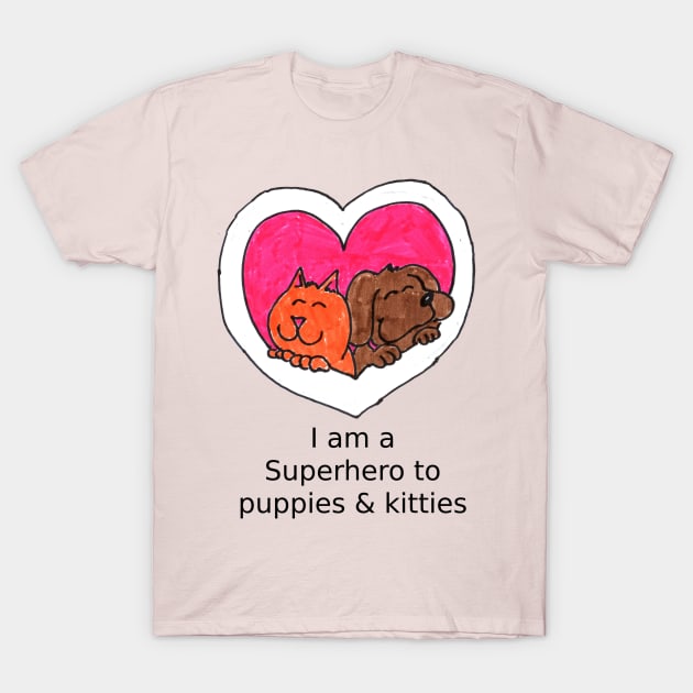 I am a super hero to puppies and kitties T-Shirt by ConidiArt